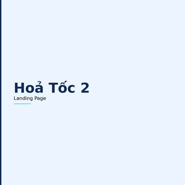 Hỏa Tốc 02 - Landing Page