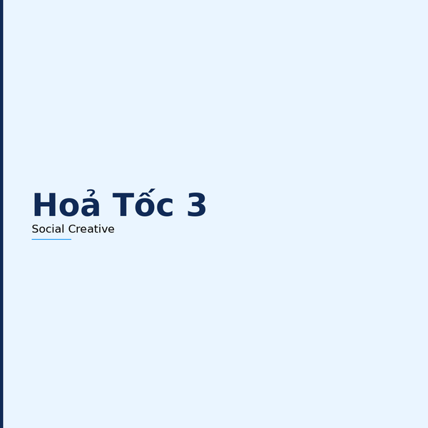 Hỏa Tốc 03 - Social Creative