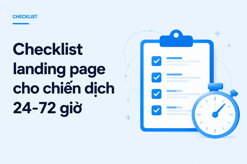 Checklist landing page cho chiến dịch 24-72 giờ