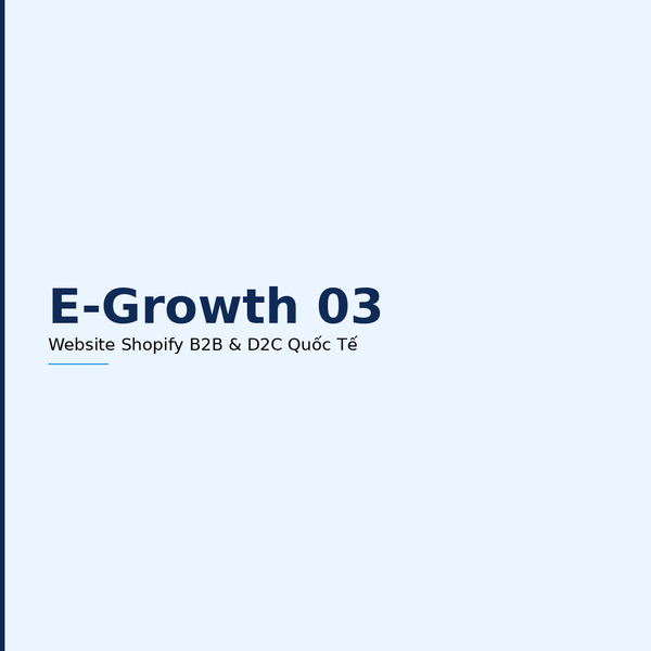 E-Growth 04 - Website Shopify B2B & D2C Quốc Tế